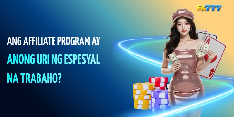 Ang Affiliate Program ay Anong Uri ng Espesyal na Trabaho?#fa777, #fa777com, #fa777 login, #fa777 online casino, #fa777 slot login, #http fa777 com , #fa777 vip , #fa7779 , #fa7777, #fa777 vip, #fa777 slot login app