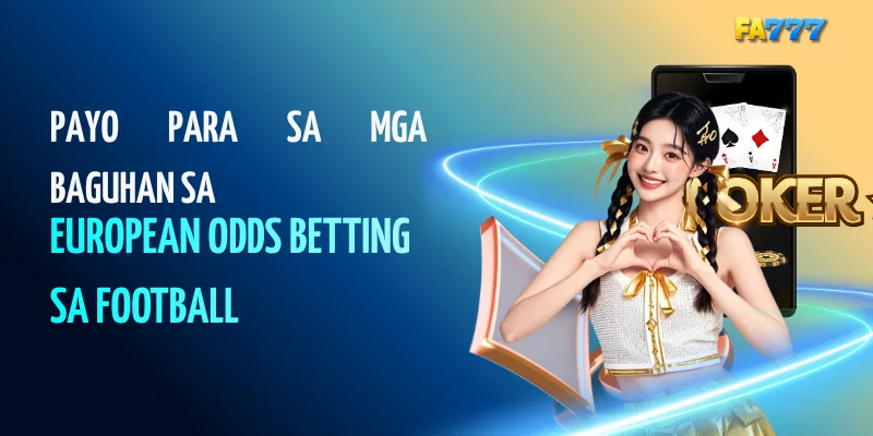 Payo para sa mga Baguhan sa European Odds Betting sa Football#fa777, #fa777com, #fa777 login, #fa777 online casino, #fa777 slot login, #http fa777 com , #fa777 vip , #fa7779 , #fa7777, #fa777 vip, #fa777 slot login app (15)