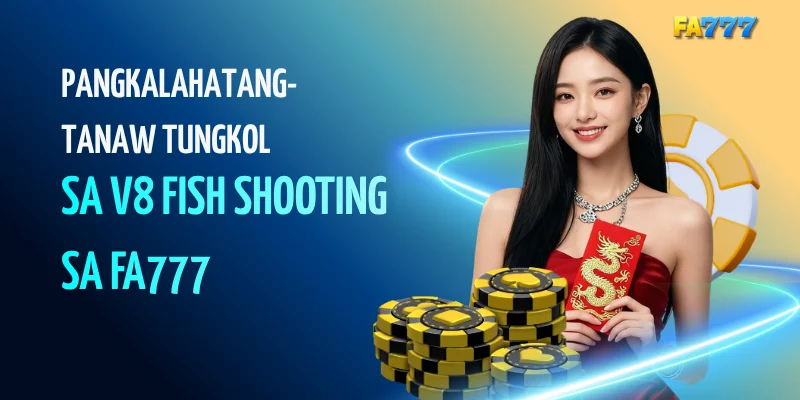 Pangkalahatang-tanaw Tungkol sa V8 Fish Shooting sa FA777#fa777, #fa777com, #fa777 login, #fa777 online casino, #fa777 slot login, #http fa777 com , #fa777 vip , #fa7779 , #fa7777, #fa777 vip, #fa777 slot login app (32)