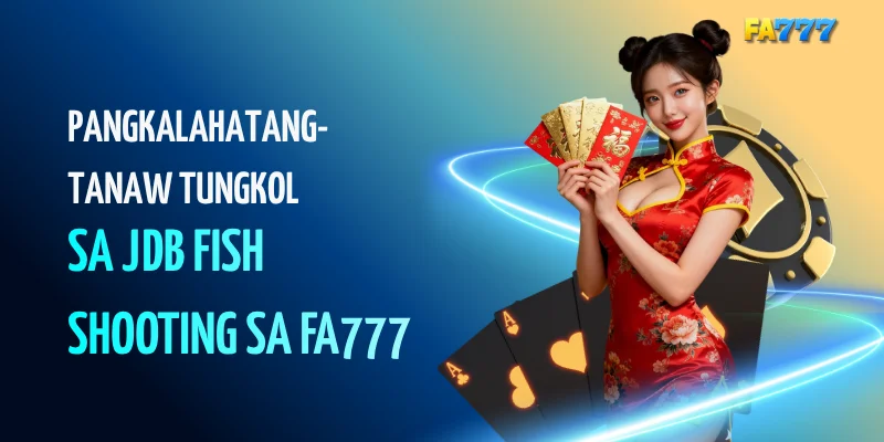 Pangkalahatang-tanaw Tungkol sa JDB Fishing Game sa FA777#fa777, #fa777com, #fa777 login, #fa777 online casino, #fa777 slot login, #http fa777 com , #fa777 vip , #fa7779 , #fa7777, #fa777 vip, #fa777 slot login app (37)
