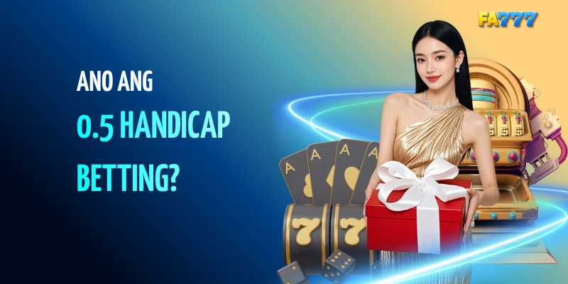 Ano ang 0.5 Handicap Betting?#fa777, #fa777com, #fa777 login, #fa777 online casino, #fa777 slot login, #http fa777 com , #fa777 vip , #fa7779 , #fa7777, #fa777 vip, #fa777 slot login app (41)