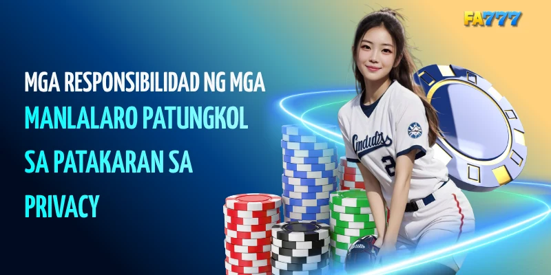 Mga responsibilidad ng mga manlalaro patungkol sa patakaran sa privacy.#fa777, #fa777com, #fa777 login, #fa777 online casino, #fa777 slot login, #http fa777 com , #fa777 vip , #fa7779 , #fa7777, #fa777 vip, #fa777 slot login app (6)