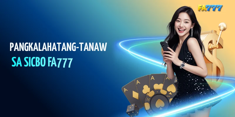 Pangkalahatang-tanaw sa Sicbo FA777#fa777, #fa777com, #fa777 login, #fa777 online casino, #fa777 slot login, #http fa777 com , #fa777 vip , #fa7779 , #fa7777, #fa777 vip, #fa777 slot login app (8)